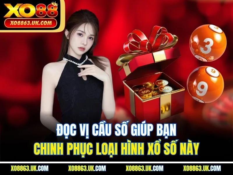 Đọc vị cầu số giúp bạn chinh phục loại hình xổ số này