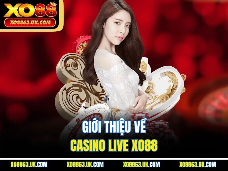 Giới thiệu về casino live XO88