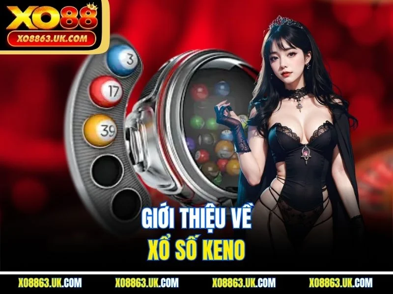 Giới thiệu về xổ số keno