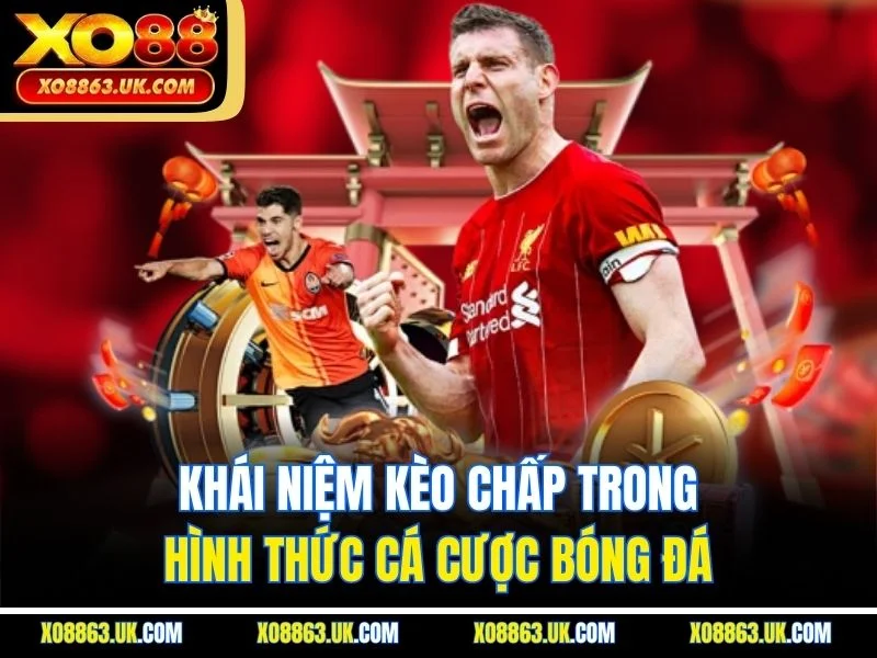 Khái niệm kèo chấp trong hình thức cá cược bóng đá