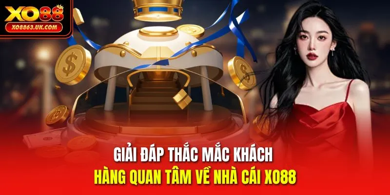Giải đáp thắc mắc khách hàng quan tâm về nhà cái XO88